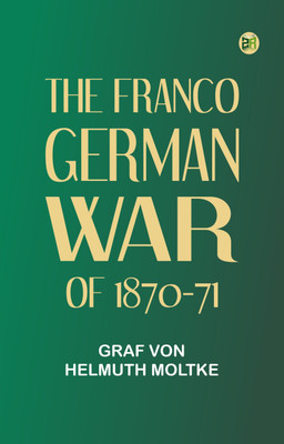 The Franco-German War of 1870-71(Paperback, Graf von Helmuth Moltke)
