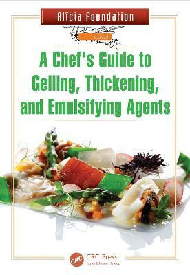 A Chef's Guide to Gelling, Thickening, and Emulsifying Agents(English, Electronic book text, Alicia Foundation)