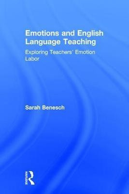 Emotions and English Language Teaching(English, Hardcover, Benesch Sarah)