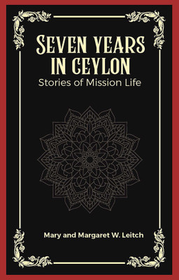 Seven years in ceylon Stories of mission life(Paperback, Mary, Margaret W. Leitch)