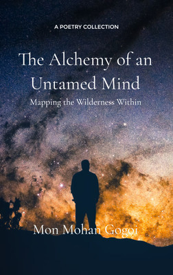 The Alchemy of an Untamed Mind:Mapping the Wilderness Within(Paperback, Mon Mohan Gogoi)