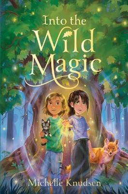 Into the Wild Magic(English, Hardcover, Knudsen Michelle)