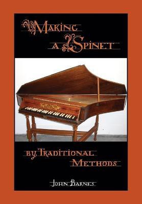 Making a Spinet by Traditional Methods(English, Paperback, Barnes John)