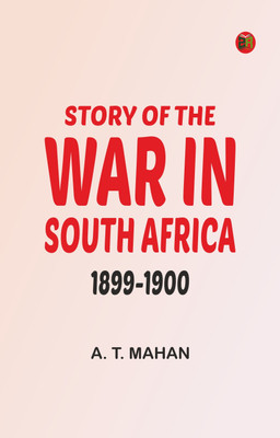 Story of the War in South Africa, 1899-1900(Paperback, A. T. Mahan)