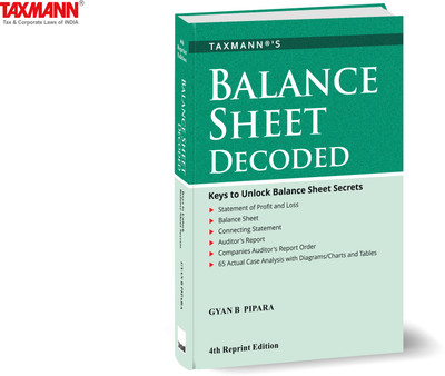 Taxmann's Balance Sheet Decoded – Systematic Approach to Analysing Financial Statements by Connecting Details | Observations | Discussions—Extensive Usage of Charts | Case Analysis | Other Tools(Hardcover, Gyan B Pipara)