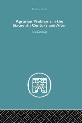 Agrarian Problems in the Sixteenth Century and After(English, Paperback, Kerridge Eric)