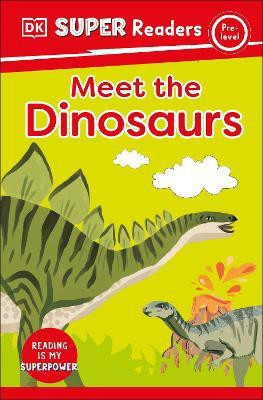 DK Super Readers Pre-Level Meet the Dinosaurs(English, Paperback, DK)