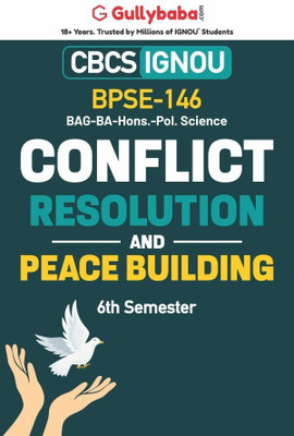 Gullybaba IGNOU 6th Semester CBCS BAG & BA Honours (Latest Edition) BPSE-146 Conflict Resolution and Peace Building in English Help Book with Solved Sample and Guess Papers with Study Material(Paperback, Gullybaba.com Panel)