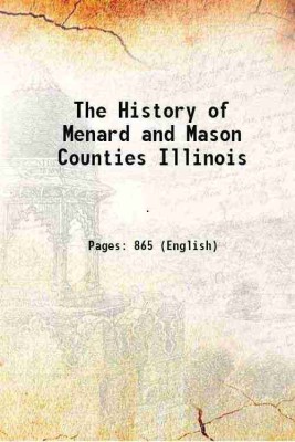 The History of Menard and Mason Counties Illinois 1879 [Hardcover](Hardcover, Anonymous)