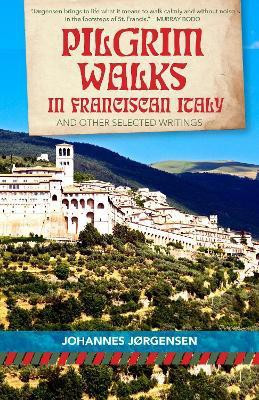 Pilgrim Walks in Franciscan Italy(English, Paperback, Jorgensen Johannes)