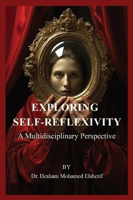 Exploring Self-Reflexivity(English, Paperback, Elsherif Hesham Mohamed Dr)