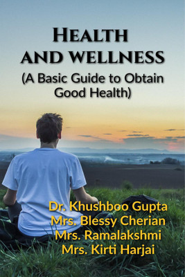 Health and Wellness (A Basic Guide to Obtain Good Health)(English, Paperback, Dr. Khushboo Gupta)