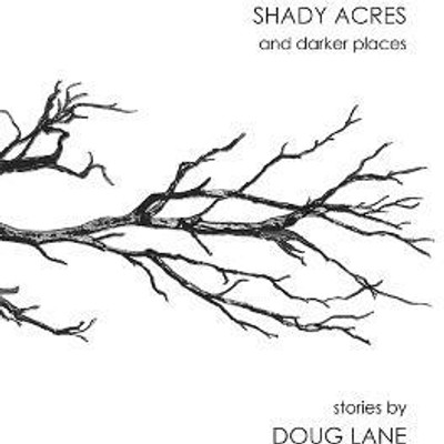 Shady Acres and Darker Places(English, Paperback, Lane Doug)