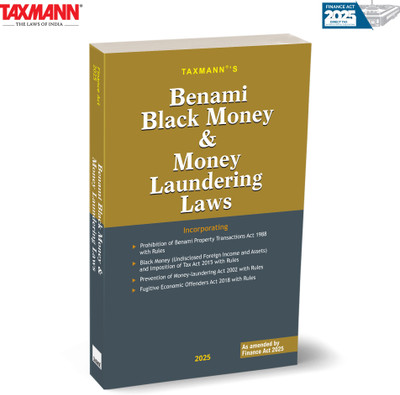Taxmann's Benami Black Money & Money Laundering Laws [Finance Act 2025] – A Comprehensive | Up-to-date Guide—for Clear Adjudication | Appeals | Compliance(Paperback, Taxmann)