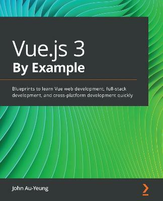 Vue.js 3 By Example(English, Paperback, Au-Yeung John)