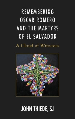 Remembering Oscar Romero and the Martyrs of El Salvador(English, Paperback, Thiede John)