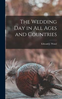 The Wedding Day in All Ages and Countries(English, Hardcover, Wood Edward J)