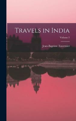 Travels in India; Volume 1(English, Hardcover, Tavernier Jean-Baptiste)