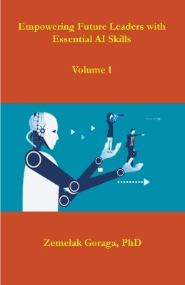 Empowering Future Leaders with Essential AI Skills(English, Paperback, Goraga Zemelak)