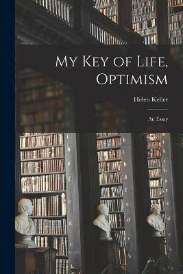My Key of Life, Optimism(English, Paperback, Keller Helen)