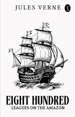 Eight Hundred Leagues on the Amazon(English, Paperback, Verne Jules)