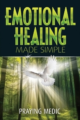 Emotional Healing Made Simple(English, Paperback, Medic Praying)