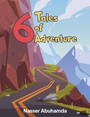 Six Tales of Adventure(English, Paperback, Abuhamda Nasser)