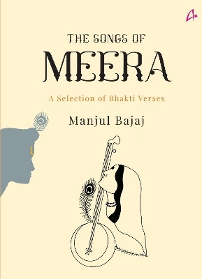 The Songs of Meera : A Selection of Bhakti Verses (English)(English, Paperback, Bajaj Manjul)