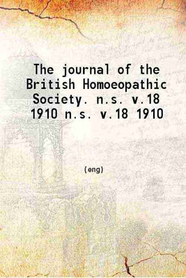 The journal of the British Homoeopathic Society Volume new series 18 1910 [Hardcover](Hardcover, British Homoeopathic Society)