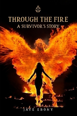 Through the Fire(English, Paperback, Ebony Jaye)