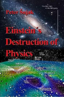 Einstein's Destruction of Physics(English, Paperback, Sujak Peter)