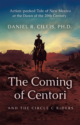 The Coming of Centori and The Circle C Riders(Paperback, Daniel R. Cillis PH.D)