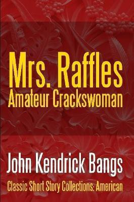 Mrs. Raffles(English, Paperback, Bangs John Kendrick)