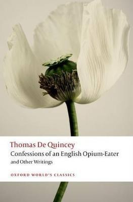 Confessions of an English Opium-Eater and Other Writings(English, Paperback, De Quincey Thomas)