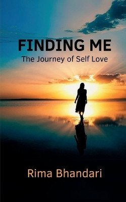 Finding Me  - The Journey of Self Love(English, Paperback, Rima Bhandari)