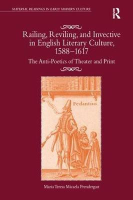 Railing, Reviling, and Invective in English Literary Culture, 1588-1617(English, Paperback, Prendergast Maria Teresa Micaela)