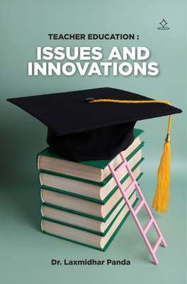Teacher Education : Issues and Innovations(Paperback, Dr. Laxmidhar Panda)