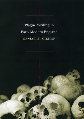 Plague Writing in Early Modern England(English, Hardcover, Gilman Ernest B.)