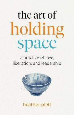 The Art of Holding Space(English, Paperback, Plett Heather)