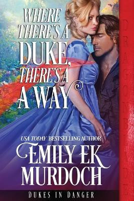 Where There's a Duke, There's a Way(English, Paperback, Murdoch Emily Ek)