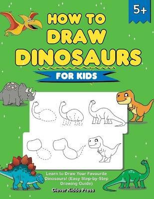 How to Draw Dinosaurs for Kids(English, Paperback, Clever Kiddo Press)