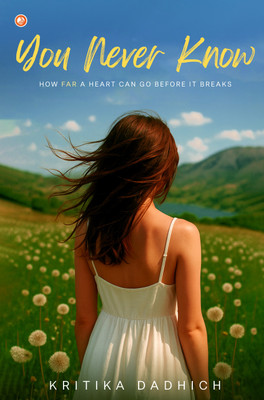 You Never Know : How Far A Heart Can Go Before It Breaks(Paperback, Kritika Dadhich)