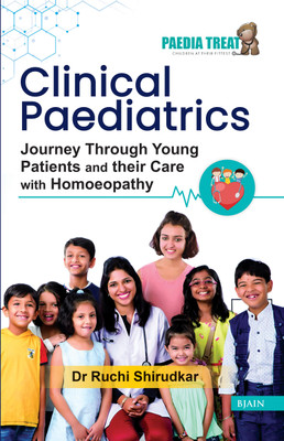 Clinical Paediatrics  - Clinical Paediatrics Journey Through Young Patients and their Care with Homeopathy(English, Paperback, Shirudkar Ruchi)