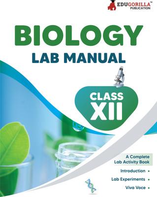EduGorilla's CBSE Class 12th Biology Lab Manual | - 2024 Edition | A Well Illustrated, Complete Lab Activity book with Separate FAQs for Viva Voce Examination(Hardcover, EduGoruilla Prep Experts) EduGorilla's CBSE Class 12th Biology Lab Manual | - 2024 Edition | A Well Illustrated, Complete Lab Activity book with Separate FAQs for Viva Voce Examination(Hardcover, EduGoruilla Prep Experts)