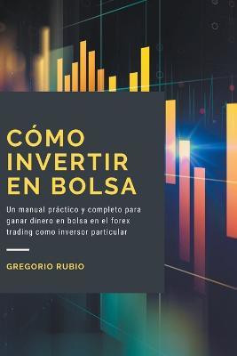 Como Invertir En Bolsa(Spanish, Paperback, Rubio Gregorio)