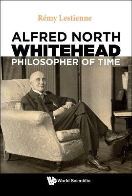 Alfred North Whitehead, Philosopher Of Time(English, Hardcover, Lestienne Remy)