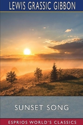 Sunset Song (Esprios Classics)(English, Paperback, Gibbon Lewis Grassic)