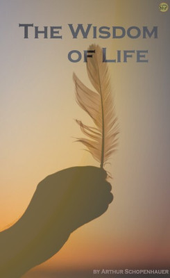 The Wisdom of Life(Paperback, Arthur Schopenhauer)