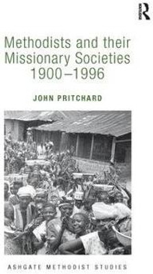 Methodists and their Missionary Societies 1900-1996(English, Paperback, Pritchard John)