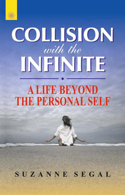 Collision With The Infinite: A Life Beyond the Personal Self(Hardcover, Suzanne Segal)